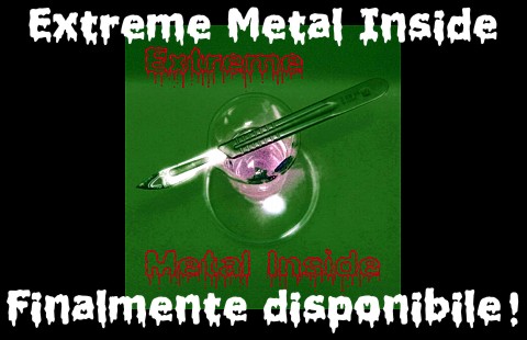 Extreme Metal Inside - Finalmente disponibile!